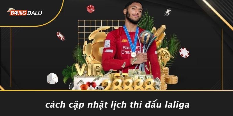 Cách Cập Nhật Lịch Thi Đấu Laliga