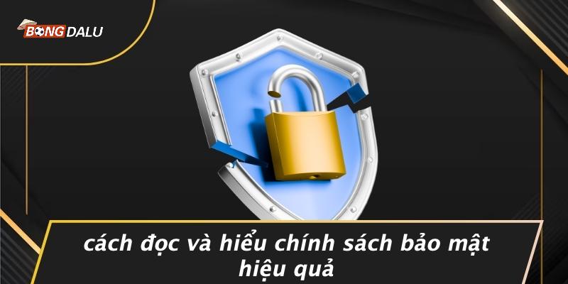 Cách Đọc Và Hiểu Chính Sách Bảo Mật Hiệu Quả