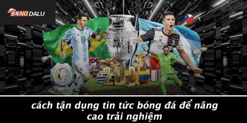 Cách Tận Dụng Tin Tức Bóng Đá Để Nâng Cao Trải Nghiệm