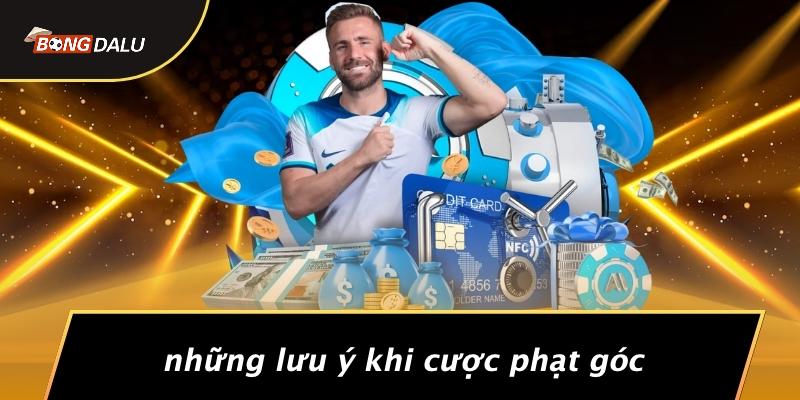 Những Lưu Ý Khi Cược Phạt Góc