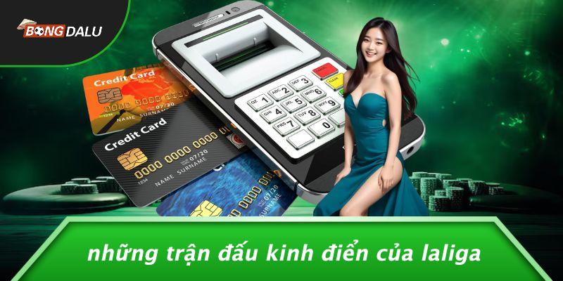 Những Trận Đấu Kinh Điển Của Laliga