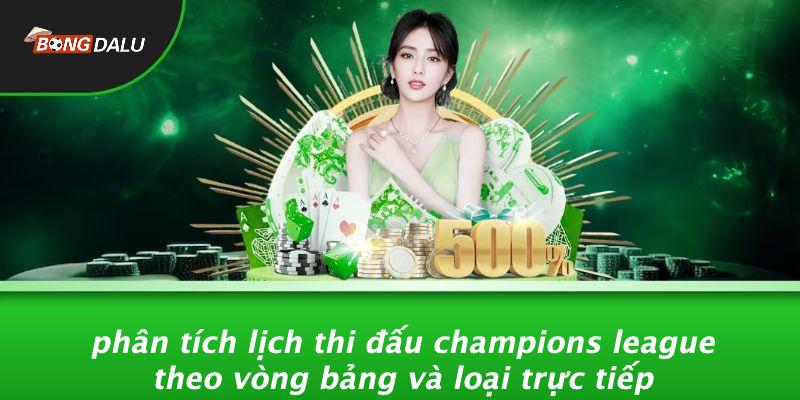 Phân Tích Lịch Thi Đấu Champions League Theo Vòng Bảng Và Loại Trực Tiếp