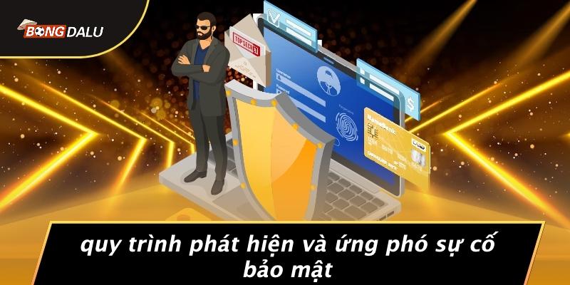 Quy Trình Phát Hiện Và Ứng Phó Sự Cố Bảo Mật