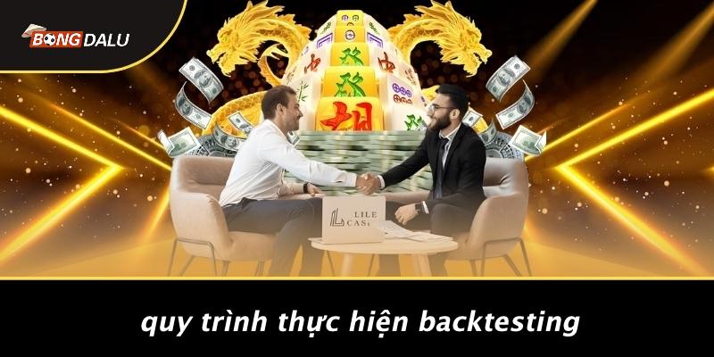Quy Trình Thực Hiện Backtesting