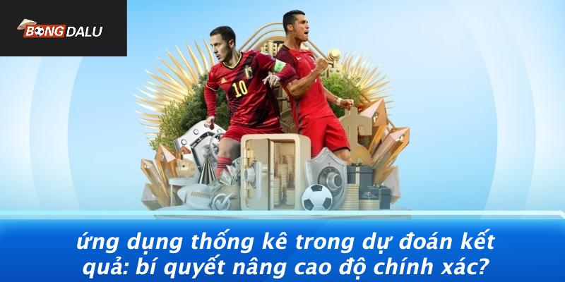 Ung-Dung-Thong-Ke-Trong-Du-Doan-Ket-Qua-Bi-Quyet-Nang-Cao-Do-Chinh-Xac