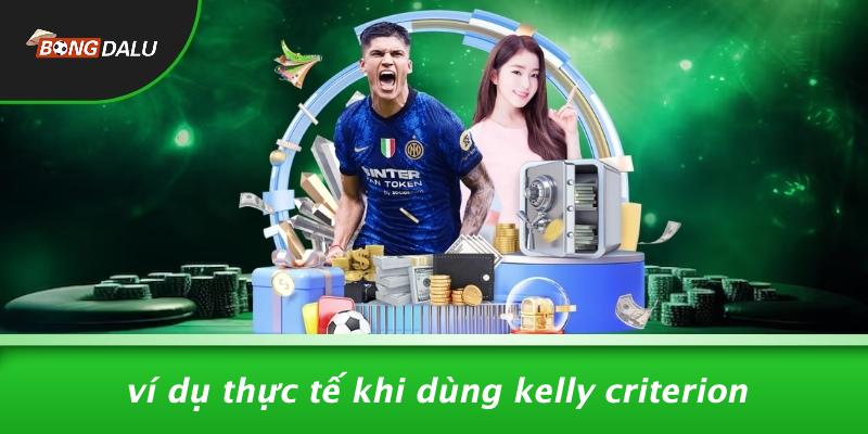 Ví Dụ Thực Tế Khi Dùng Kelly Criterion
